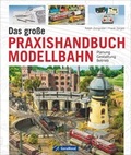 Cover: Das gro&szlig;e Praxishandbuch Modellbahn - GeraMond