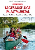 Cover: Die sch&ouml;nsten Tagesausfl&uuml;ge im Altm&uuml;hltal - J. Berg bei Bruckmann