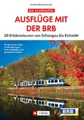 Cover: Die sch&ouml;nsten Ausfl&uuml;ge mit der BRB - J. Berg bei Bruckmann