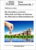 Cover: Die Interaktion zwischen Wirtschaft und Natur im Rahmen der Alternativen Wirtschaftstheorie - Der Andere Verlag
