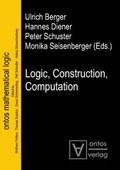 Cover: Logic, Construction, Computation - editiones scholasticae