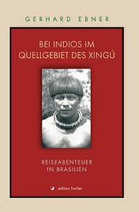 Abbildung von: Bei Indios im Quellgebiet des Xingú - edition fischer