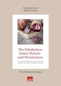 Cover: Die Fabrikation feiner Fleisch- und Wurstwaren - Deutscher Fachverlag