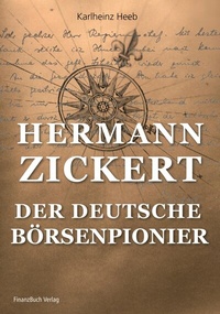 Abbildung von: Hermann Zickert - Der deutsche Börsenpionier - FinanzBuch Verlag
