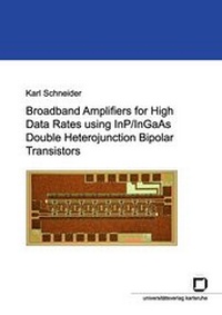 Enlarge image Cover: Broadband amplifiers for high data rates using InP/InGaAs Double Heterojunction Bipolar Transistors - KIT Scientific Publishing