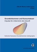 Cover: Grundeinkommen und Konsumsteuer - Impulse f&uuml;r "Unternimm die Zukunft" - KIT Scientific Publishing