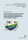 Cover: Neues mechatronisches System f&uuml;r die Wiederherstellung der Akkommodationsf&auml;higkeit des menschlichen Auges - KIT Scientific Publishing
