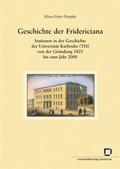 Cover: Geschichte der Fridericiana : Stationen in der Geschichte der Universit&auml;t Karlsruhe (TH) von der Gr&uuml;ndung 1825 bis zum Jahr 2000 - KIT Scientific Publishing