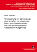 Cover: Untersuchung der Schwingungseigenschaften von teleskopierbaren Maschinenelementen mit Spiel am Beispiel eines Gabelstapler-Hubger&uuml;stes - KIT Scientific Publishing
