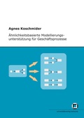 Cover: &Auml;hnlichkeitsbasierte Modellierungsunterst&uuml;tzung f&uuml;r Gesch&auml;ftsprozesse - KIT Scientific Publishing