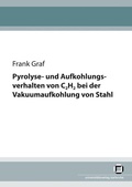 Cover: Pyrolyse- und Aufkohlungsverhalten von C2H2 bei der Vakuumaufkohlung von Stahl - KIT Scientific Publishing