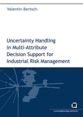 Cover: Uncertainty handling in multi-attribute decision support for industrial risk management - KIT Scientific Publishing