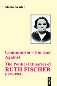 Abbildung von: Communism - For and Against. The Political Itinaries of Ruth Fischer (1895-1961) - trafo Wissenschaftsverlag