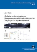Cover: Optische und mechanische Messungen von elektrophysiologischen Vorg&auml;ngen im Myokardgewebe - KIT Scientific Publishing