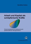 Cover: Arbeit und Kapital als sch&ouml;pferische Kr&auml;fte - KIT Scientific Publishing