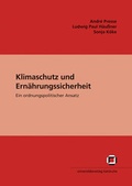 Cover: Klimaschutz und Ern&auml;hrungssicherheit : ein ordnungspolitischer Ansatz - KIT Scientific Publishing