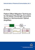 Cover: Pattern effect mitigation techniques for all-optical wavelength converters based on semiconductor optical amplifiers - KIT Scientific Publishing