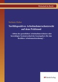Cover: Tarifdispositives Arbeitnehmerschutzrecht auf dem Pr&uuml;fstand - sierke VERLAG - Sierke WWS GmbH