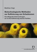 Cover: Biotechnologische Methoden zur Kultivierung von Schw&auml;mmen : grundlegende Untersuchungen zur ex-situ Kultivierung mariner Porifera - KIT Scientific Publishing