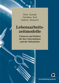 Abbildung von: Lebensarbeitszeitmodelle : Chancen und Risiken für das Unternehmen und die Mitarbeiter - KIT Scientific Publishing