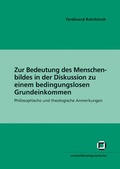 Cover: Zur Bedeutung des Menschenbildes in der Diskussion zu einem bedingungslosen Grundeinkommen : philosophische und theologische Anmerkungen - KIT Scientific Publishing