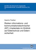 Cover: Risiken informations- und kommunikationstechnischer (IKT-)Implantate im Hinblick auf Datenschutz und Datensicherheit - KIT Scientific Publishing
