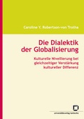 Cover: Die Dialektik der Globalisierung : kulturelle Nivellierung bei gleichzeitiger Verst&auml;rkung kultureller Differenz - KIT Scientific Publishing