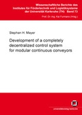 Cover: Development of a completely decentralized control system for modular continuous conveyor systems - KIT Scientific Publishing