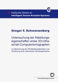 Cover: Untersuchung der Abbildungseigenschaften eines 3D-Ultraschall-Computertomographen - KIT Scientific Publishing