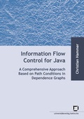 Cover: Information flow control for java : a comprehensive approach based on path conditions in dependence graphs - KIT Scientific Publishing