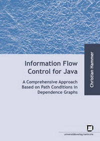 Enlarge image Cover: Information flow control for java : a comprehensive approach based on path conditions in dependence graphs - KIT Scientific Publishing