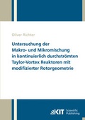 Cover: Untersuchung der Makro- und Mikromischung in kontinuierlich durchstr&ouml;mten Taylor-Vortex Reaktoren mit modifizierter Rotorgeometrie - KIT Scientific Publishing