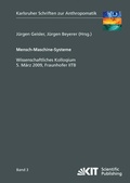 Cover: Mensch-Maschine-Systeme : wissenschaftliches Kolloquium, 5. M&auml;rz 2009, Fraunhofer IITB - KIT Scientific Publishing