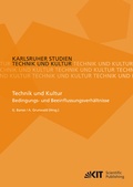 Cover: Technik und Kultur : Bedingungs- und Beeinflussungsverh&auml;ltnisse - KIT Scientific Publishing
