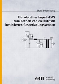 Abbildung von: Ein adaptives Impuls-EVG zum Betrieb von dielektrisch behinderten Gasentladungslampen - KIT Scientific Publishing