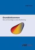 Cover: Grundeinkommen: Idee und Vorschl&auml;ge zu seiner Realisierung - KIT Scientific Publishing