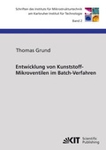 Cover: Entwicklung von Kunststoff-Mikroventilen im Batch-Verfahren - KIT Scientific Publishing