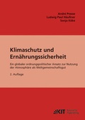 Cover: Klimaschutz und Ern&auml;hrungssicherheit : ein globaler ordnungspolitischer Ansatz f&uuml;r CO2 als Gemeinschaftsgut - KIT Scientific Publishing