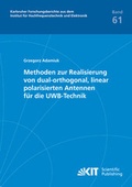 Cover: Methoden zur Realisierung von dual-orthogonal, linear polarisierten Antennen f&uuml;r die UWB-Technik - KIT Scientific Publishing