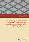 Cover: Untersuchung des Einflusses von Mikrotexturierungen auf den einsinnigen, &ouml;lgeschmierten Gleitkontakt von Stahl/Saphir-Paarungen - KIT Scientific Publishing