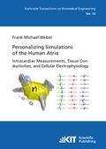 Cover: Personalizing simulations of the human atria : intracardiac measurements, tissue conductivities, and cellular electrophysiology - KIT Scientific Publishing