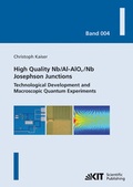 Cover: High quality Nb/Al-AlOx/Nb Josephson junctions : technological development and macroscopic quantum experiments - KIT Scientific Publishing