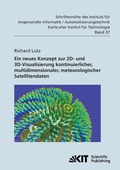 Cover: Neues Konzept zur 2D- und 3D-Visualisierung kontinuierlicher, multidimensionaler, meteorologischer Satellitendaten - KIT Scientific Publishing