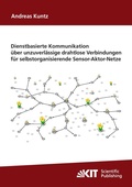 Cover: Dienstbasierte Kommunikation &uuml;ber unzuverl&auml;ssige drahtlose Verbindungen f&uuml;r selbstorganisierende Sensor-Aktor-Netze - KIT Scientific Publishing