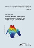Cover: Ein neues Konzept zur Diagnose elektrochemischer Sensoren am Beispiel von pH-Glaselektroden - KIT Scientific Publishing