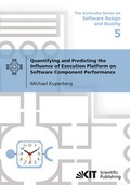 Cover: Quantifying and Predicting the Influence of Execution Platform on Software Component Performance - KIT Scientific Publishing
