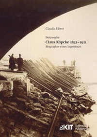 Abbildung von: Claus Köpcke 1831-1911 : Netzwerke; Biographie eines Ingenieurs - KIT Scientific Publishing