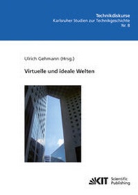 Enlarge image Cover: Virtuelle und ideale Welten - KIT Scientific Publishing