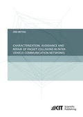 Cover: Characterization, Avoidance and Repair of Packet Collisions in Inter-Vehicle Communication Networks - KIT Scientific Publishing