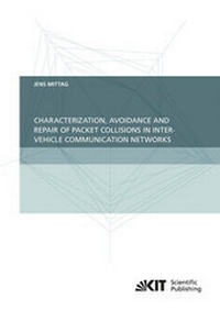 Enlarge image Cover: Characterization, Avoidance and Repair of Packet Collisions in Inter-Vehicle Communication Networks - KIT Scientific Publishing